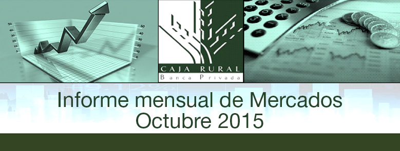 INFORME MENSUAL DE MERCADOS OCTUBRE 2015