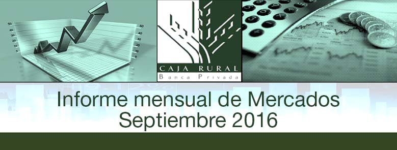 INFORME MENSUAL DE MERCADOS SEPTIEMBRE 2016