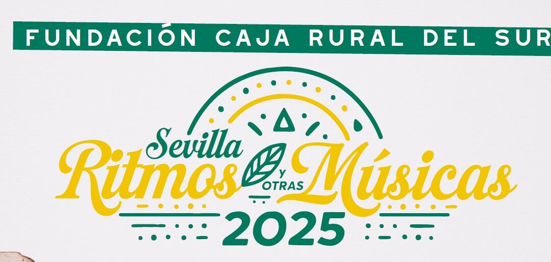 “Sevilla Ritmos y otras Músicas 2025”, ciclo musical en la Fundación Caja Rural del Sur